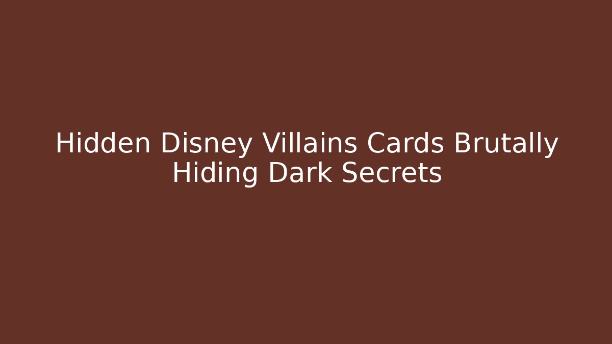 Hidden Disney Villains Cards Brutally Hiding Dark Secrets