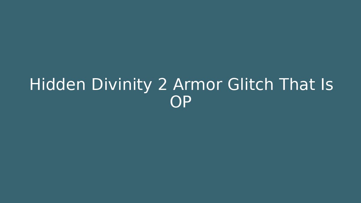 Hidden Divinity 2 Armor Glitch That Is OP