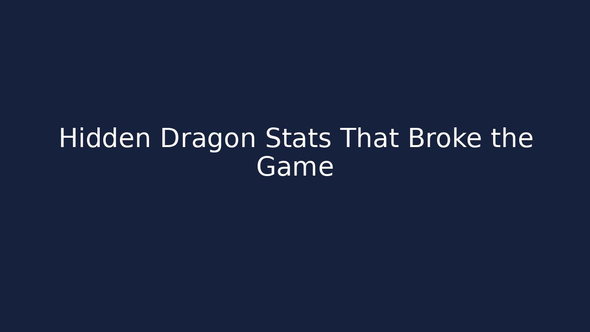 Hidden Dragon Stats That Broke the Game