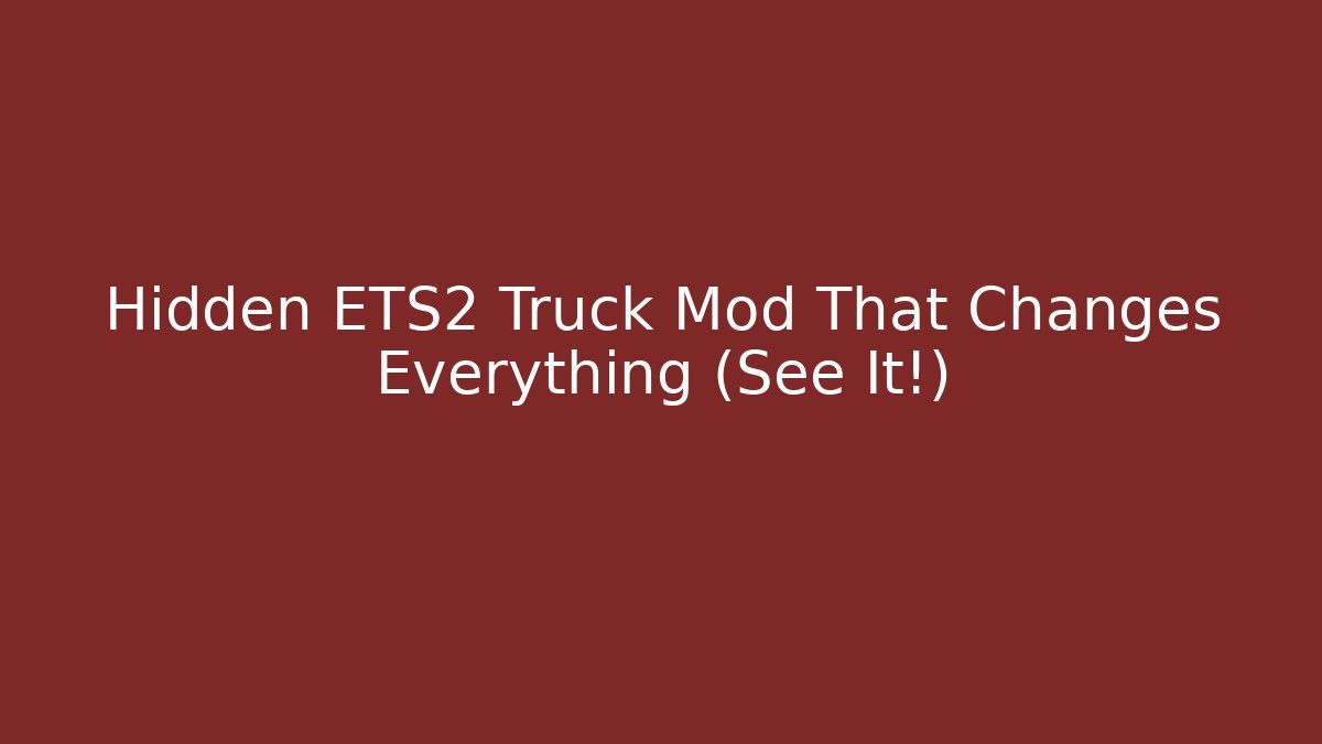 Hidden ETS2 Truck Mod That Changes Everything (See It!) - Critter Realm