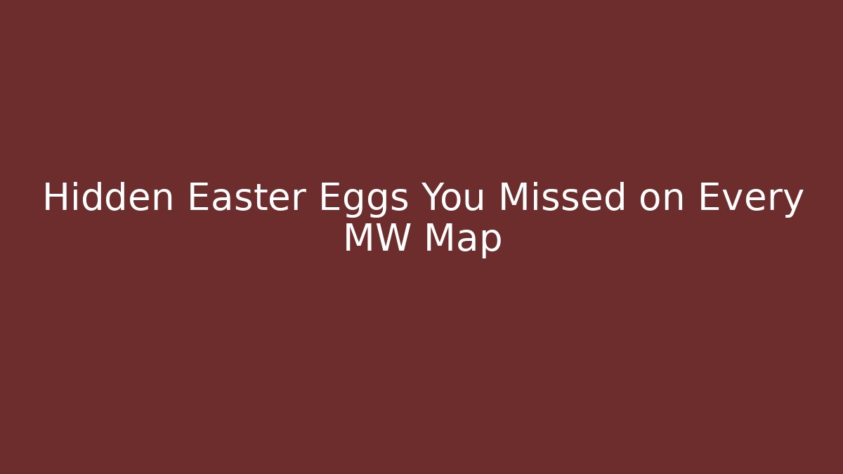Hidden Easter Eggs You Missed on Every MW Map