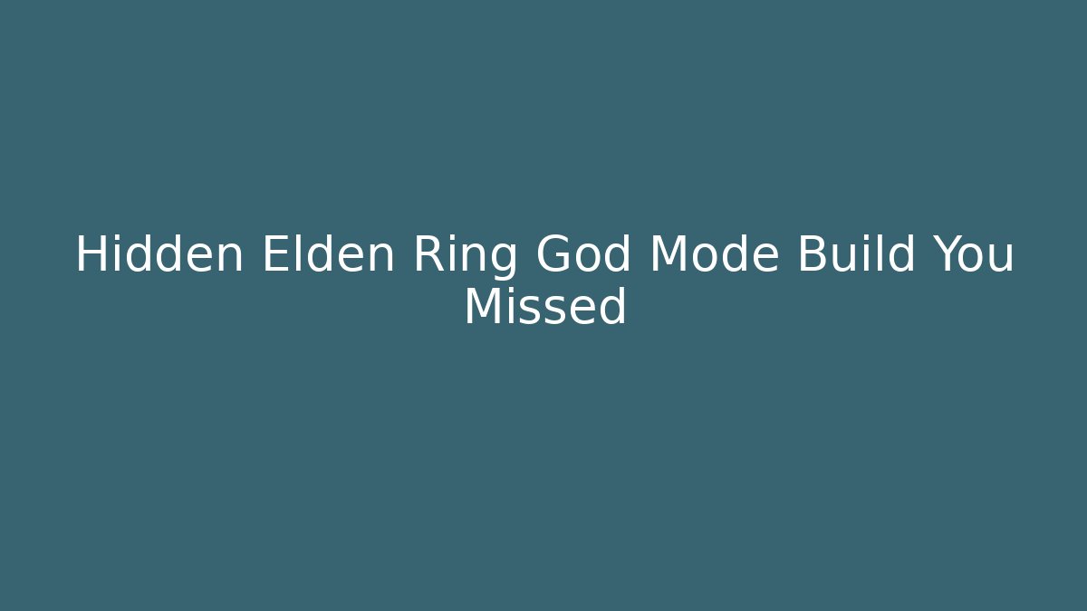 Hidden Elden Ring God Mode Build You Missed