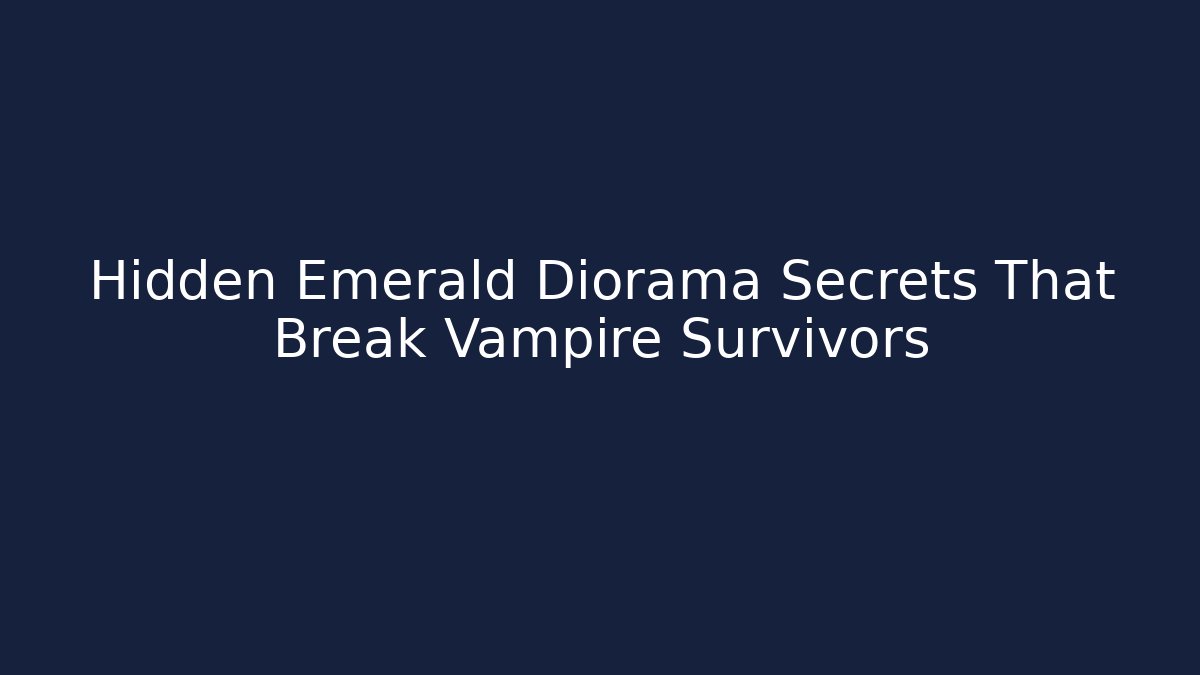 Hidden Emerald Diorama Secrets That Break Vampire Survivors