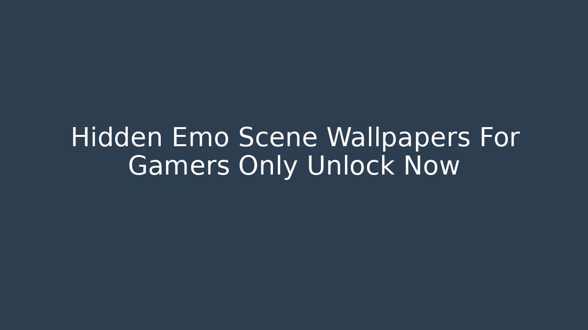 Hidden Emo Scene Wallpapers For Gamers Only Unlock Now