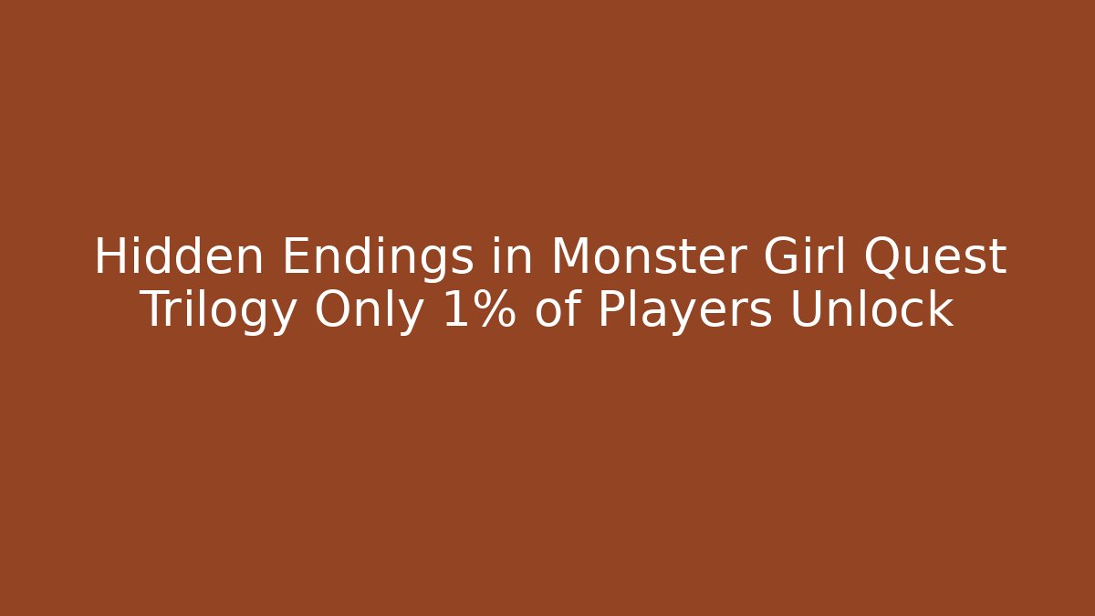 Hidden Endings in Monster Girl Quest Trilogy Only 1% of Players Unlock