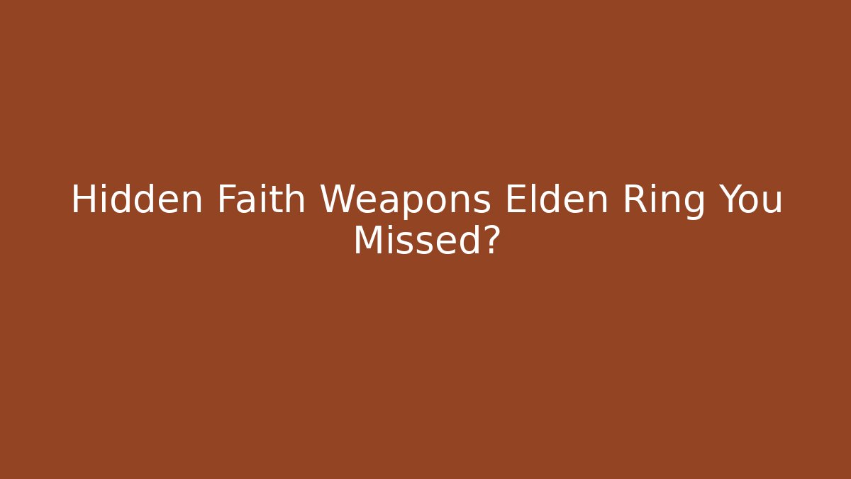 Hidden Faith Weapons Elden Ring You Missed? - Critter Realm