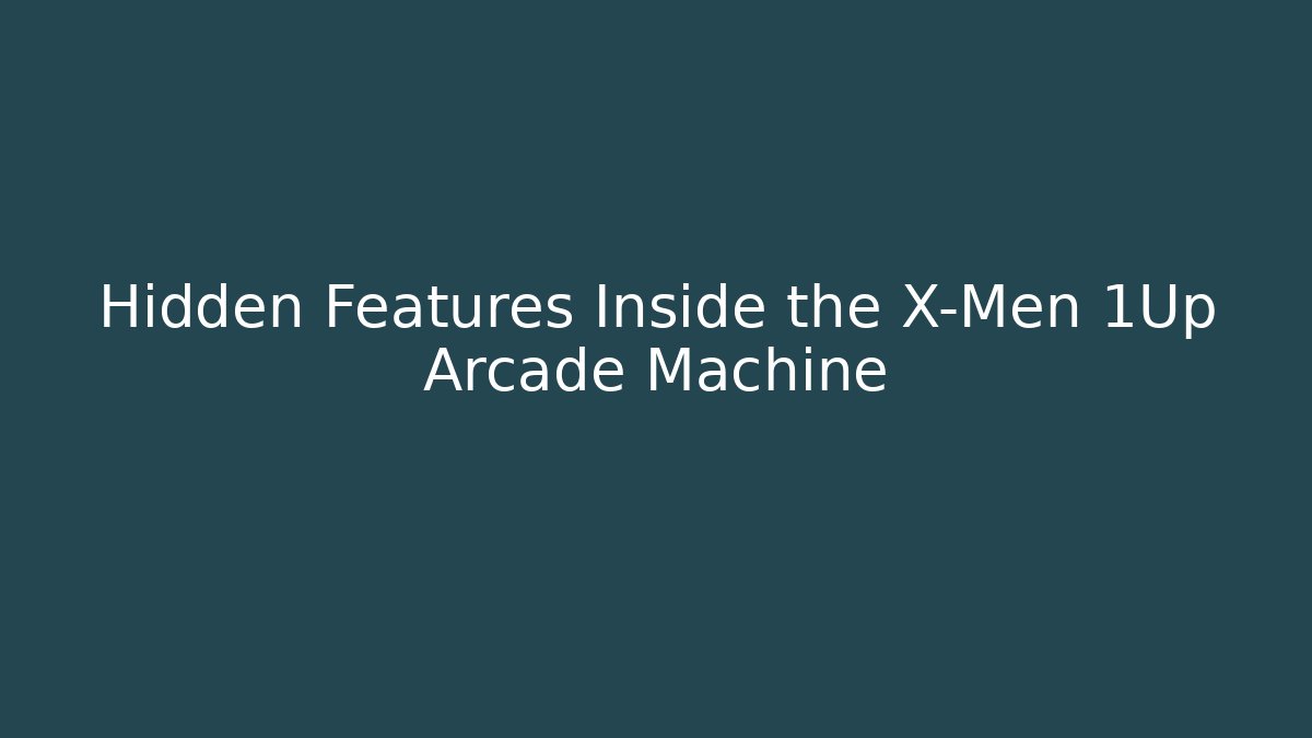 Hidden Features Inside the X-Men 1Up Arcade Machine