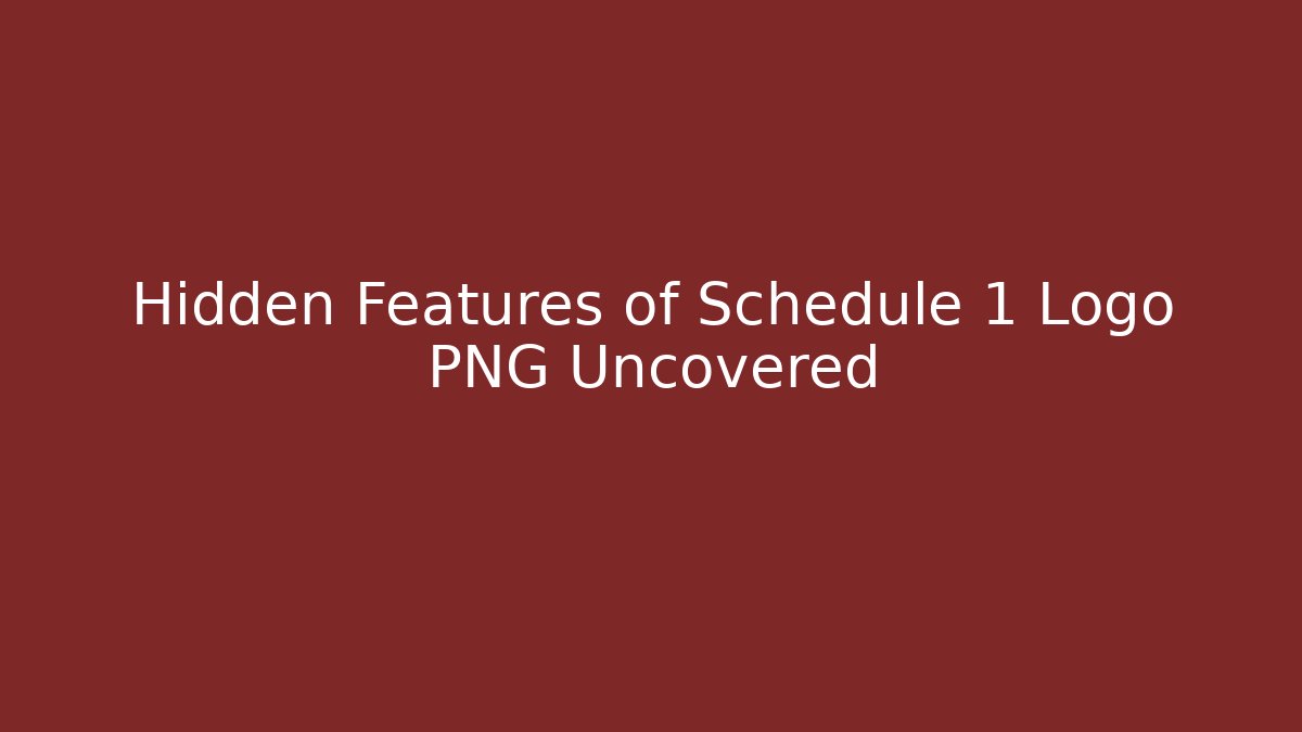 Hidden Features of Schedule 1 Logo PNG Uncovered