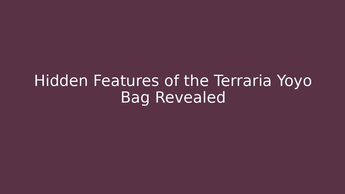 Hidden Features of the Terraria Yoyo Bag Revealed