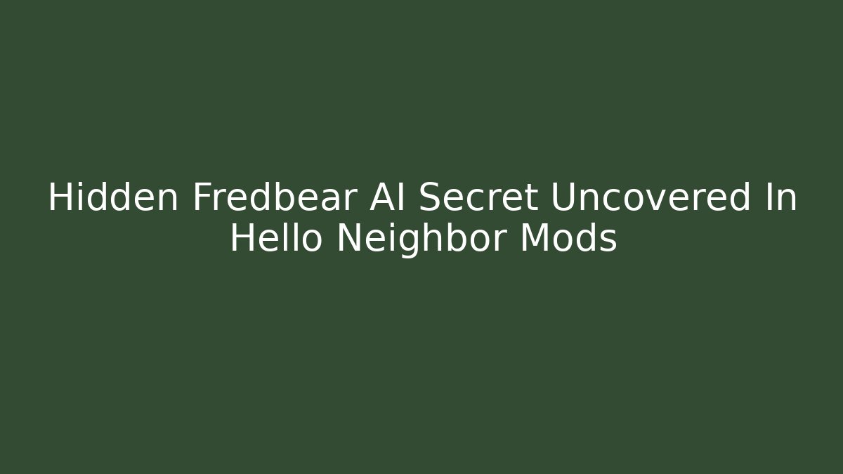 Hidden Fredbear AI Secret Uncovered In Hello Neighbor Mods - Critter Realm