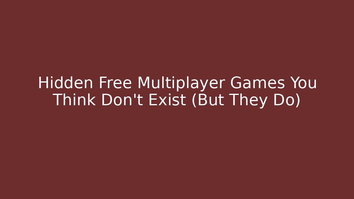 Hidden Free Multiplayer Games You Think Don't Exist (But They Do)