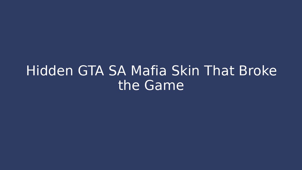 Hidden GTA SA Mafia Skin That Broke the Game