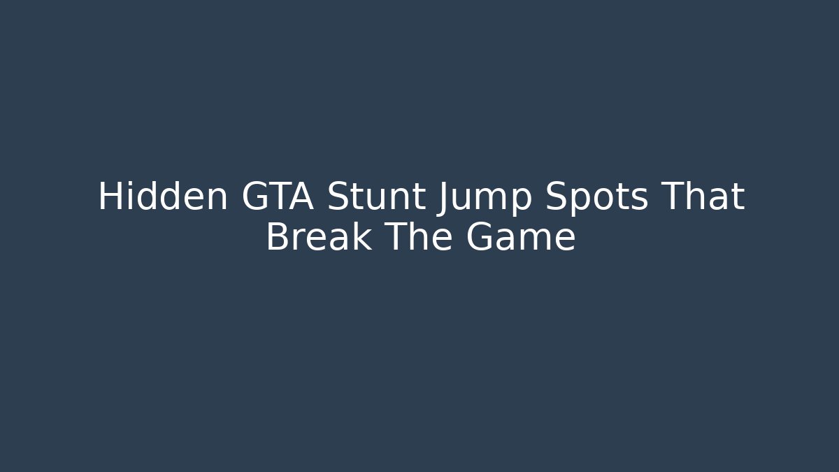 Hidden GTA Stunt Jump Spots That Break The Game - Critter Realm
