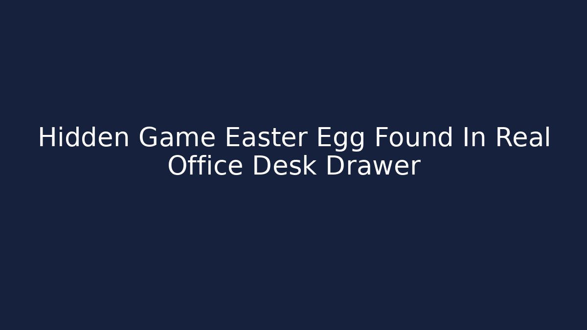 Hidden Game Easter Egg Found In Real Office Desk Drawer