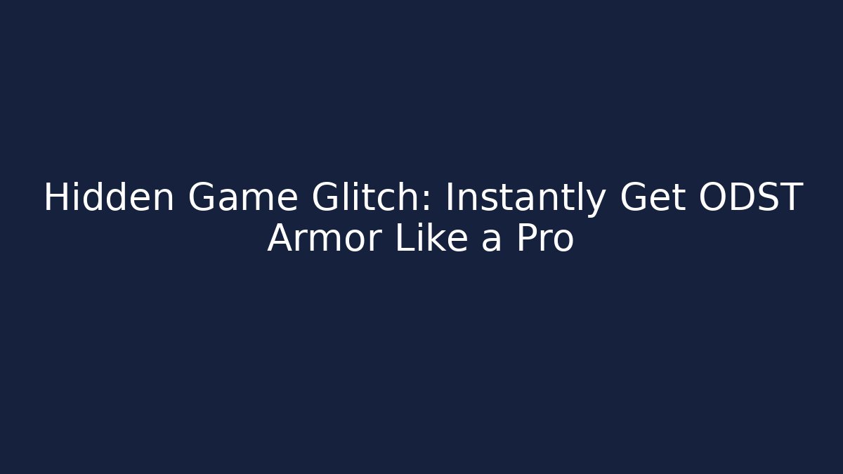 Hidden Game Glitch: Instantly Get ODST Armor Like a Pro