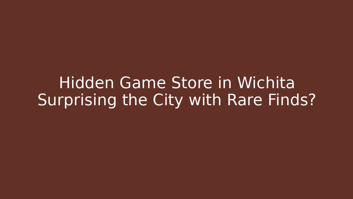 Hidden Game Store in Wichita Surprising the City with Rare Finds?