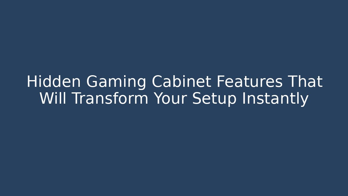 Hidden Gaming Cabinet Features That Will Transform Your Setup Instantly - Critter Realm