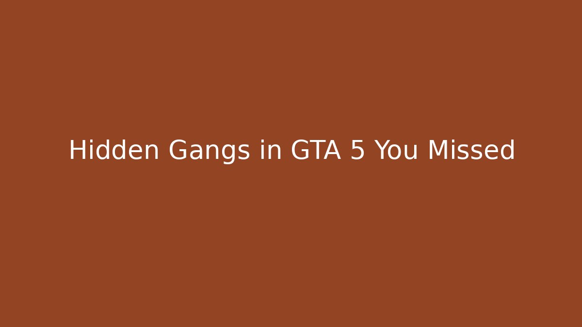 Hidden Gangs in GTA 5 You Missed