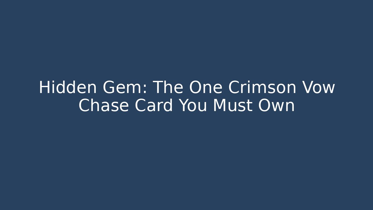 Hidden Gem: The One Crimson Vow Chase Card You Must Own