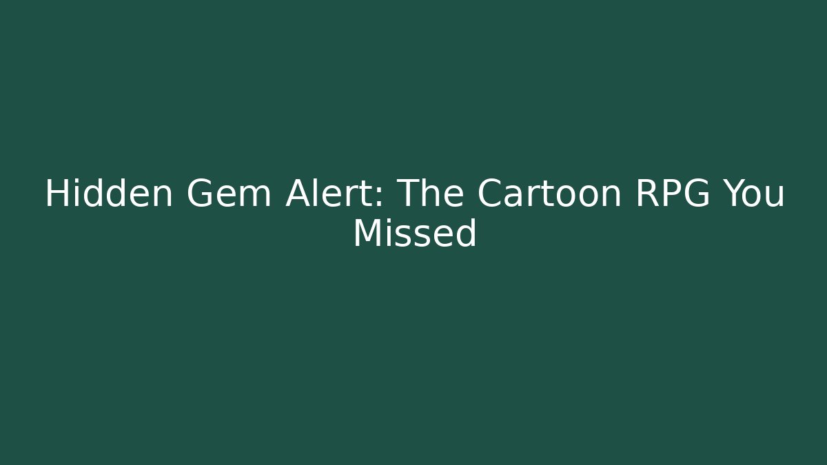 Hidden Gem Alert: The Cartoon RPG You Missed