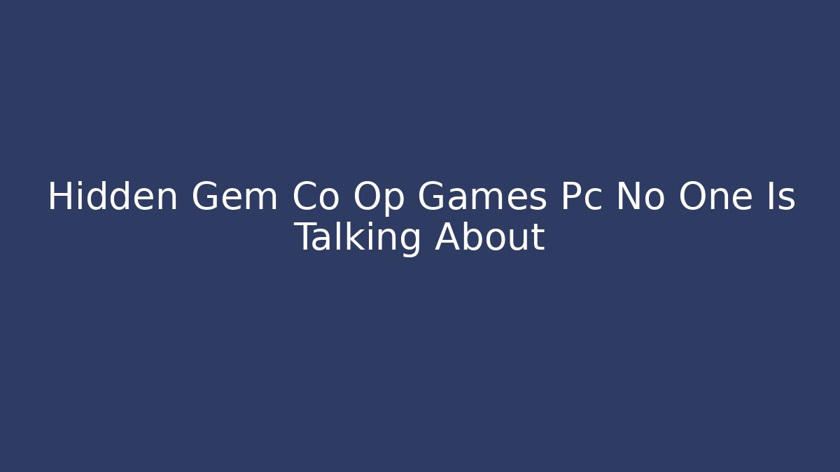 Hidden Gem Co Op Games Pc No One Is Talking About
