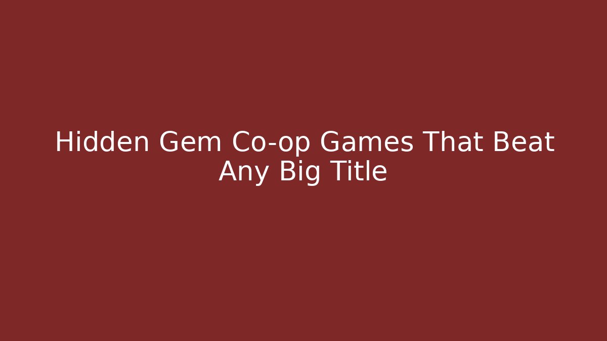 Hidden Gem Co-op Games That Beat Any Big Title