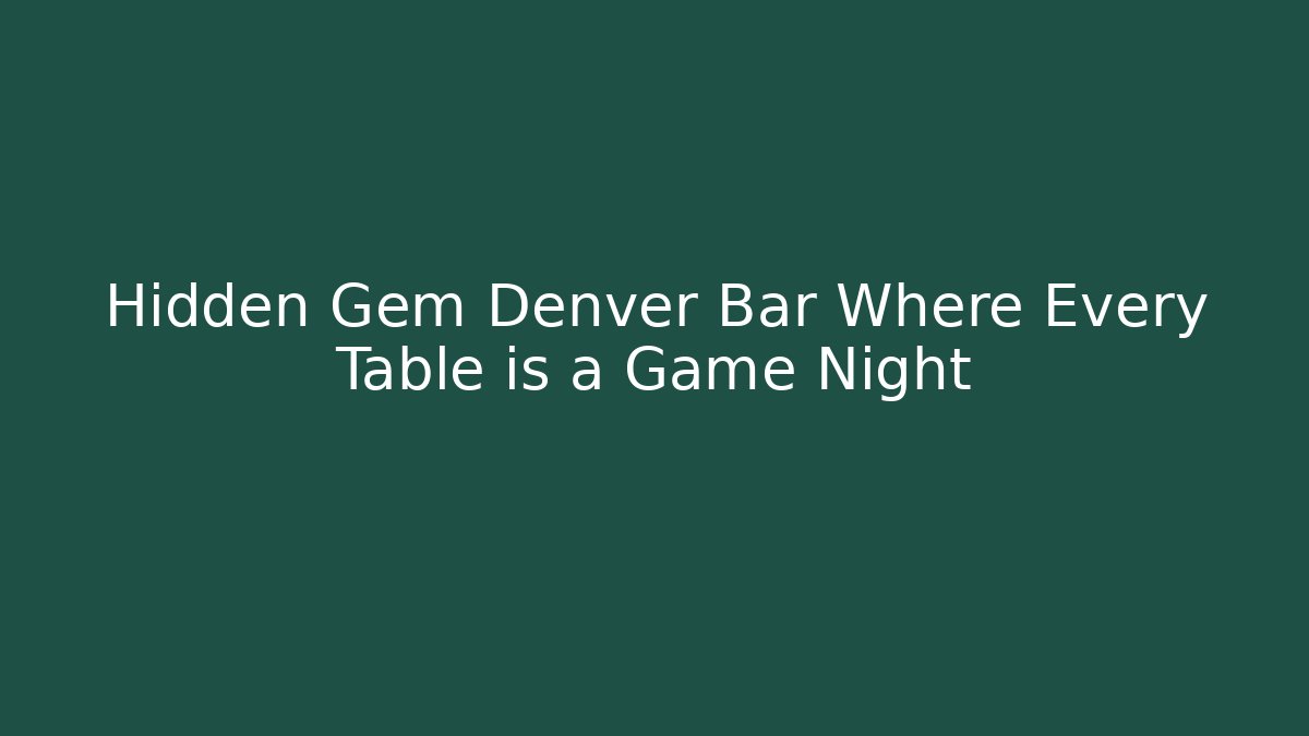 Hidden Gem Denver Bar Where Every Table is a Game Night