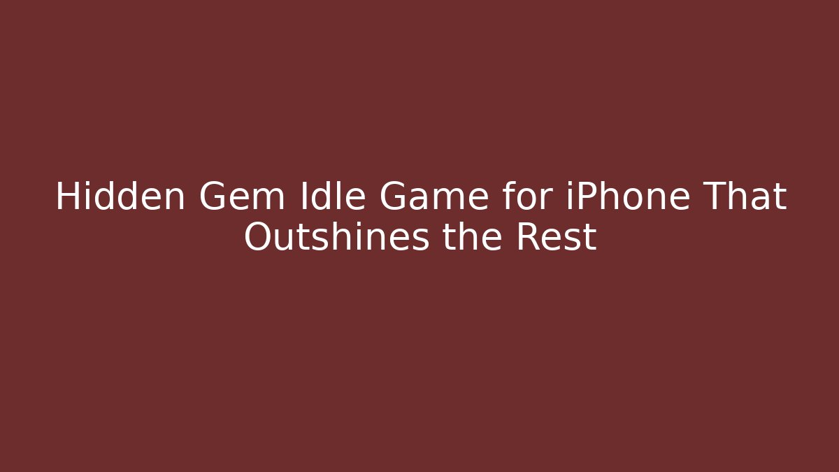 Hidden Gem Idle Game for iPhone That Outshines the Rest