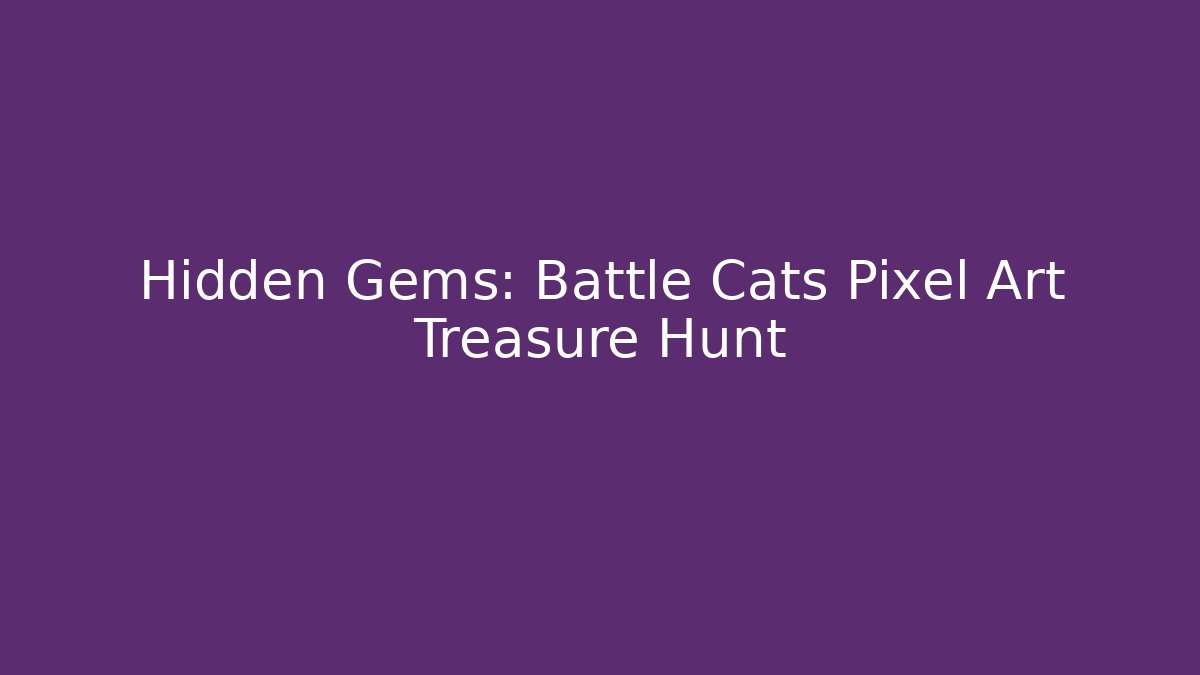 Hidden Gems: Battle Cats Pixel Art Treasure Hunt