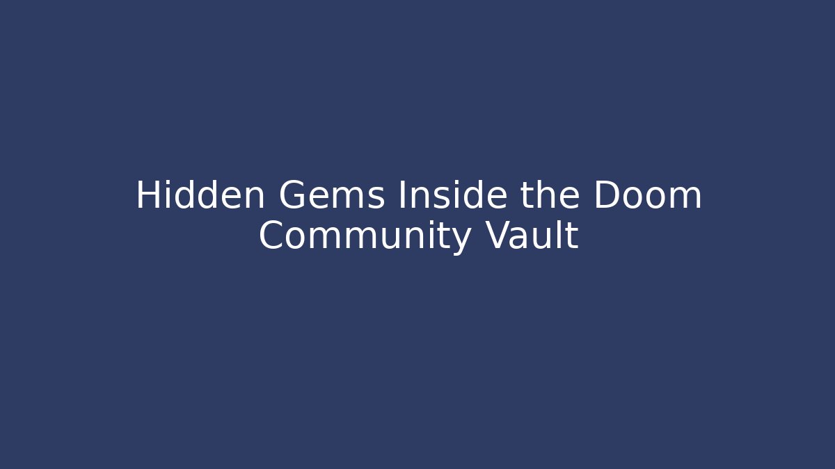 Hidden Gems Inside the Doom Community Vault