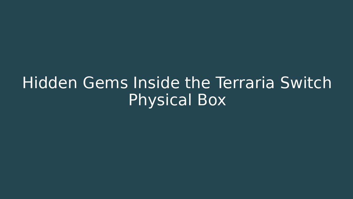 Hidden Gems Inside the Terraria Switch Physical Box - Critter Realm