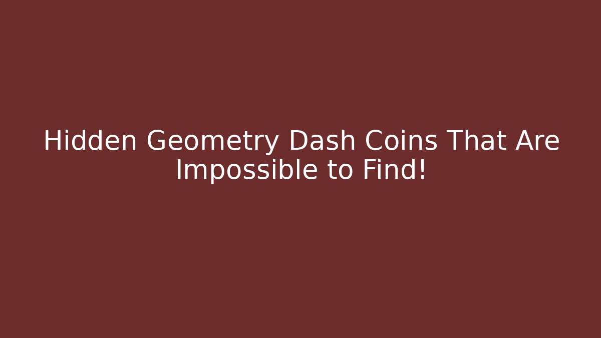 Hidden Geometry Dash Coins That Are Impossible to Find! - Critter Realm