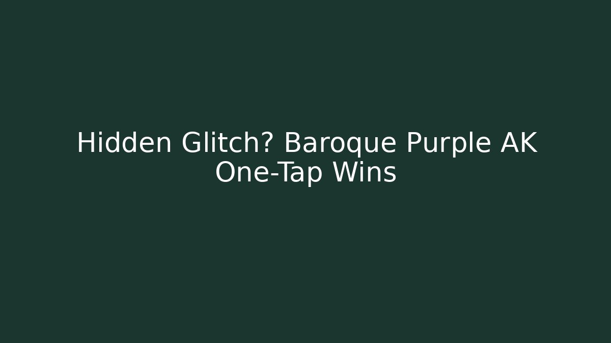 Hidden Glitch? Baroque Purple AK One-Tap Wins