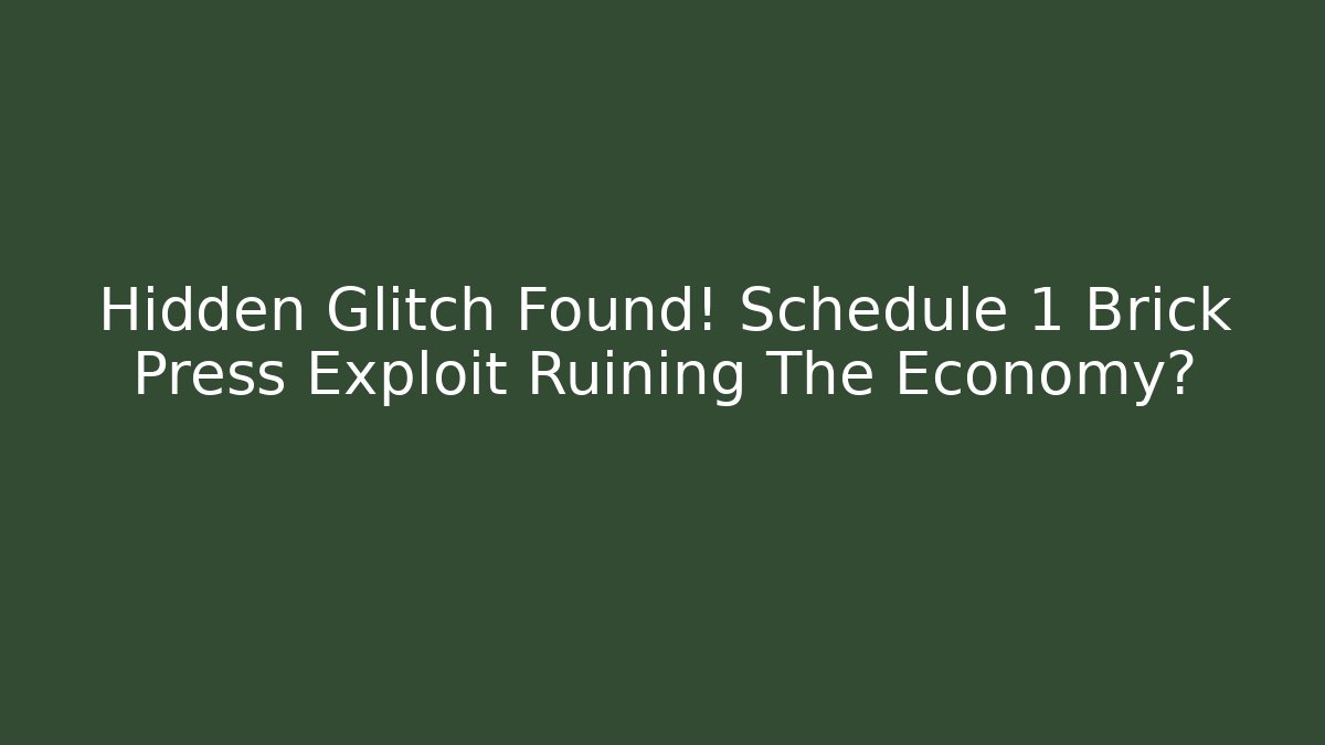 Hidden Glitch Found! Schedule 1 Brick Press Exploit Ruining The Economy? - Critter Realm