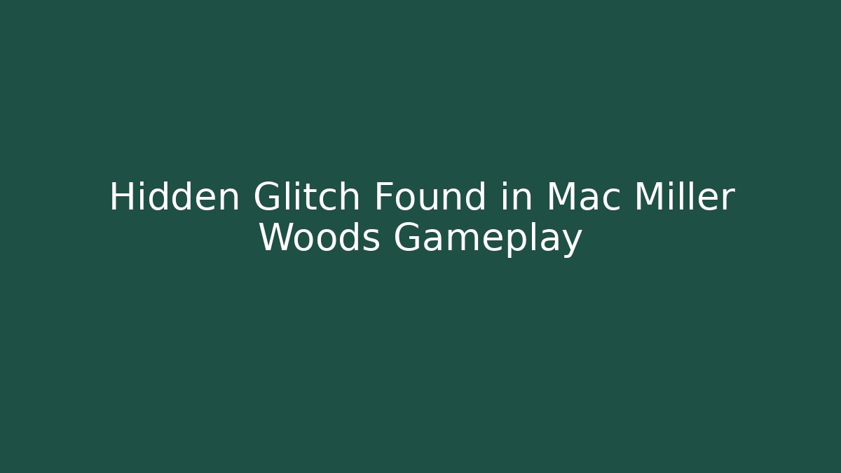 Hidden Glitch Found in Mac Miller Woods Gameplay