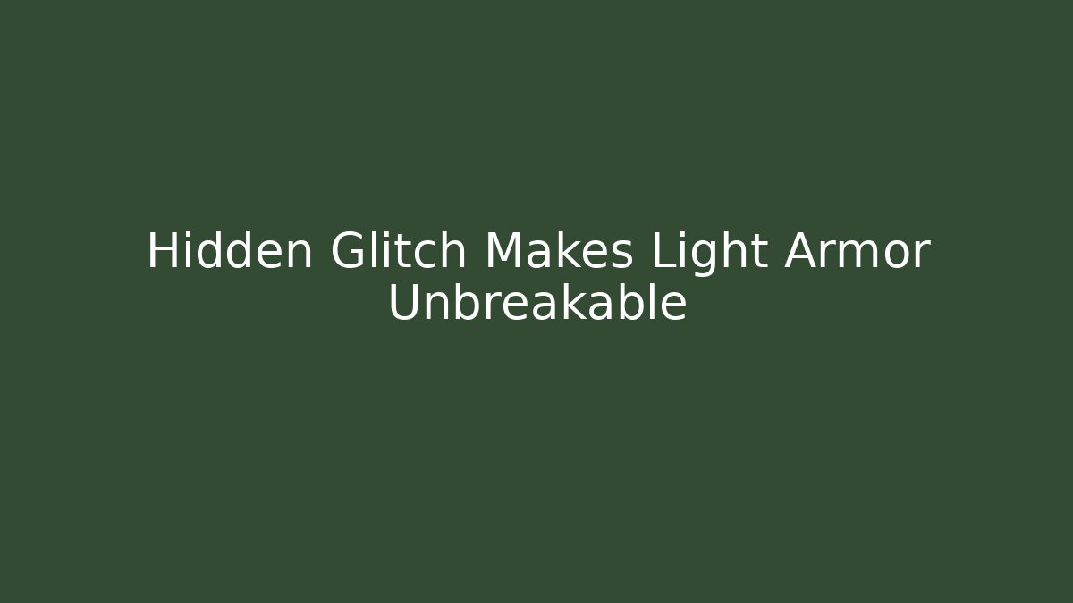 Hidden Glitch Makes Light Armor Unbreakable