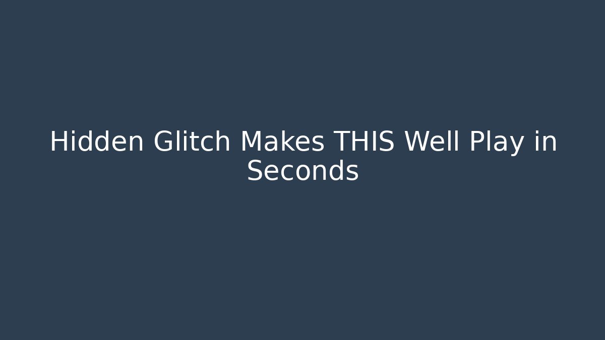 Hidden Glitch Makes THIS Well Play in Seconds