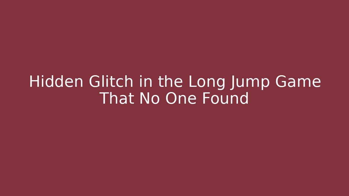 Hidden Glitch in the Long Jump Game That No One Found - Critter Realm