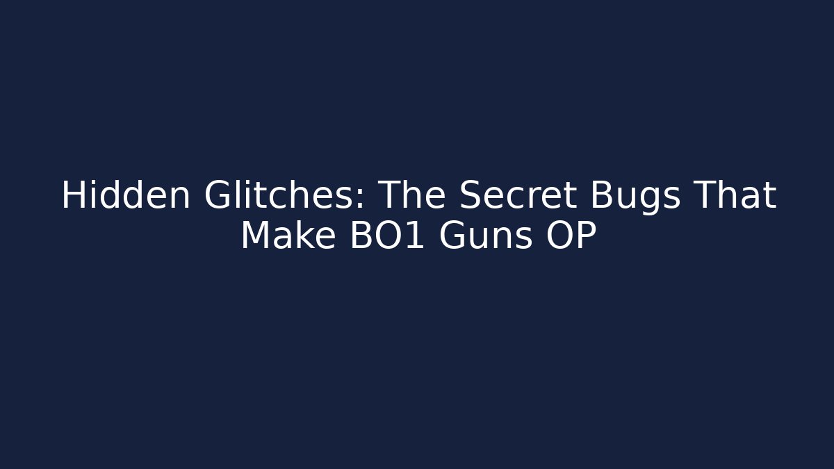 Hidden Glitches: The Secret Bugs That Make BO1 Guns OP - Critter Realm