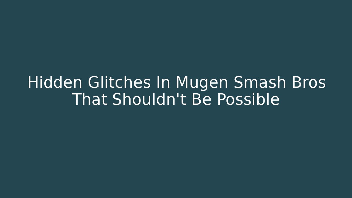 Hidden Glitches In Mugen Smash Bros That Shouldn't Be Possible