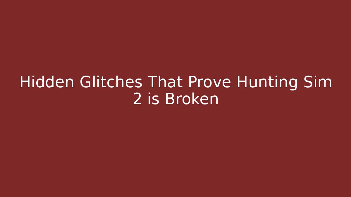 Hidden Glitches That Prove Hunting Sim 2 is Broken