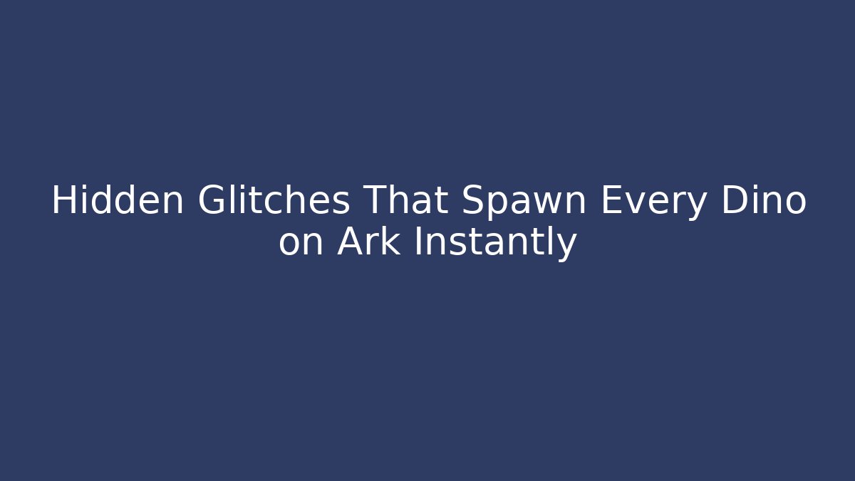 Hidden Glitches That Spawn Every Dino on Ark Instantly