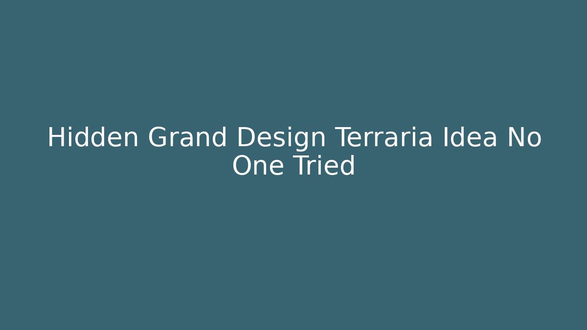 Hidden Grand Design Terraria Idea No One Tried - Critter Realm