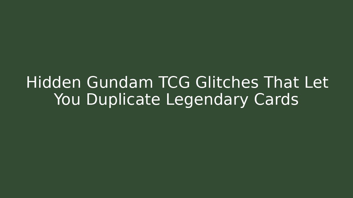 Hidden Gundam TCG Glitches That Let You Duplicate Legendary Cards