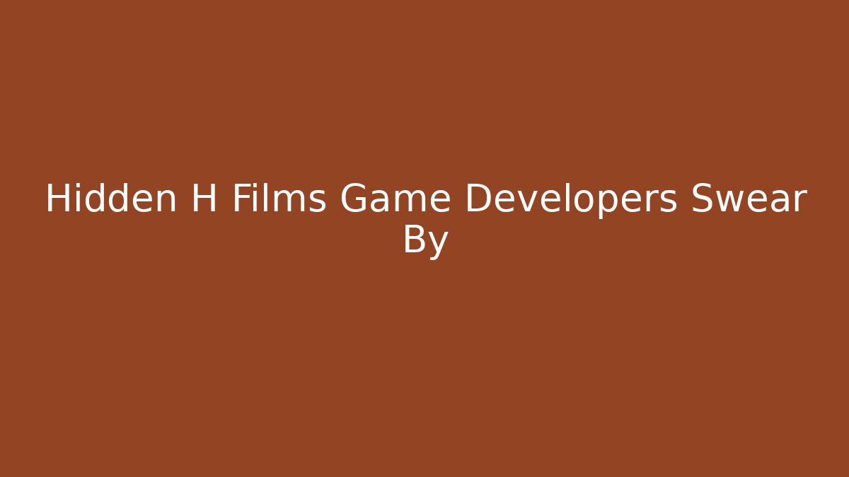 Hidden H Films Game Developers Swear By - Critter Realm