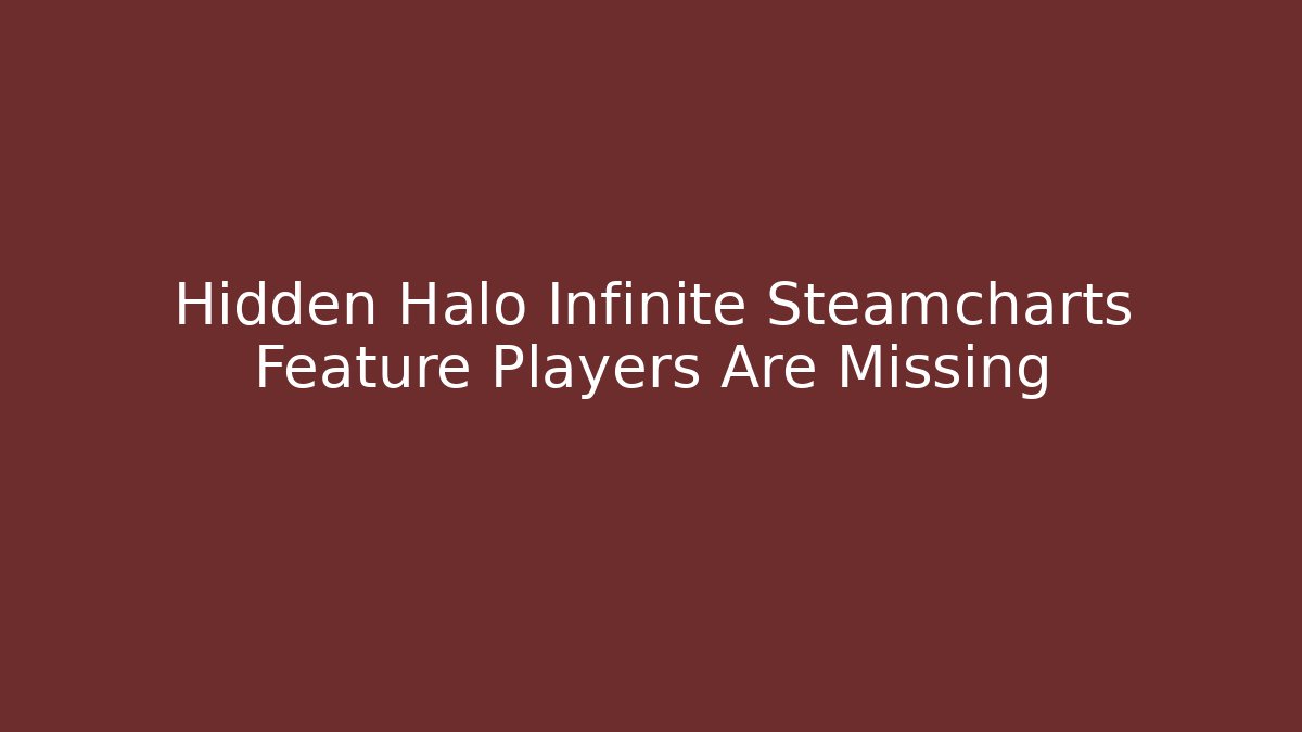 Hidden Halo Infinite Steamcharts Feature Players Are Missing