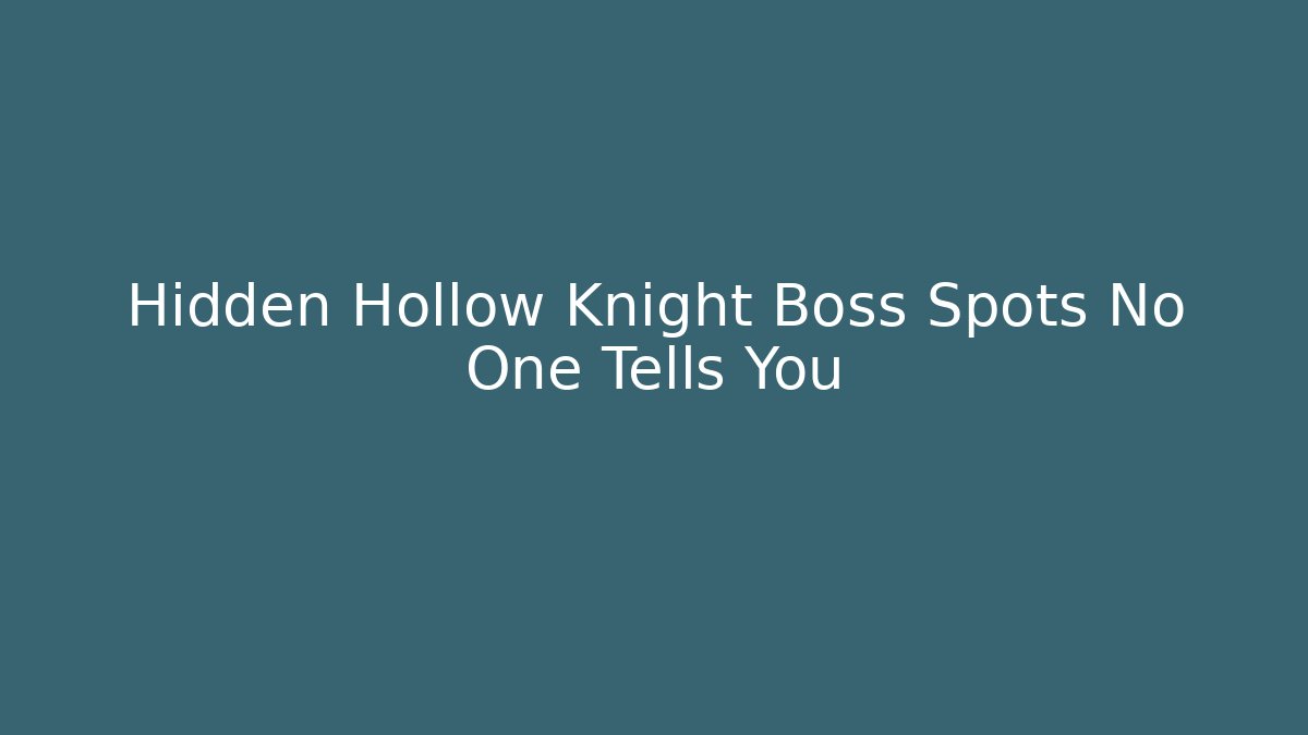 Hidden Hollow Knight Boss Spots No One Tells You