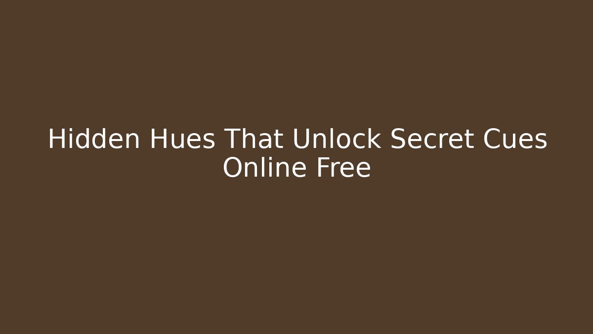 Hidden Hues That Unlock Secret Cues Online Free