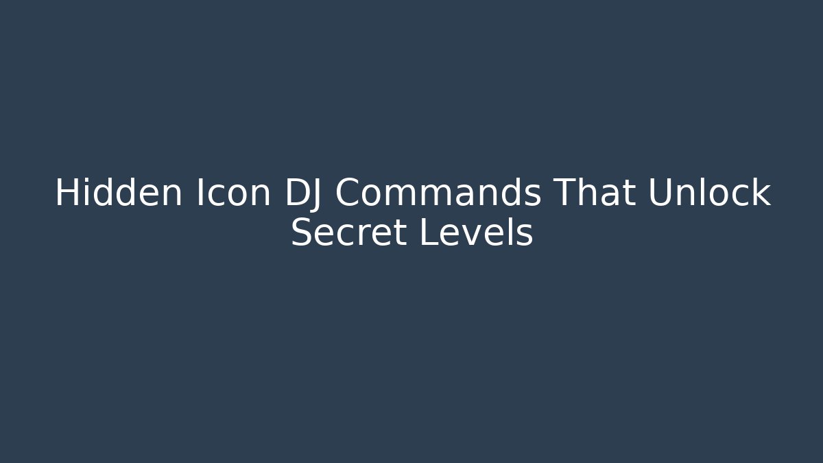 Hidden Icon DJ Commands That Unlock Secret Levels - Critter Realm