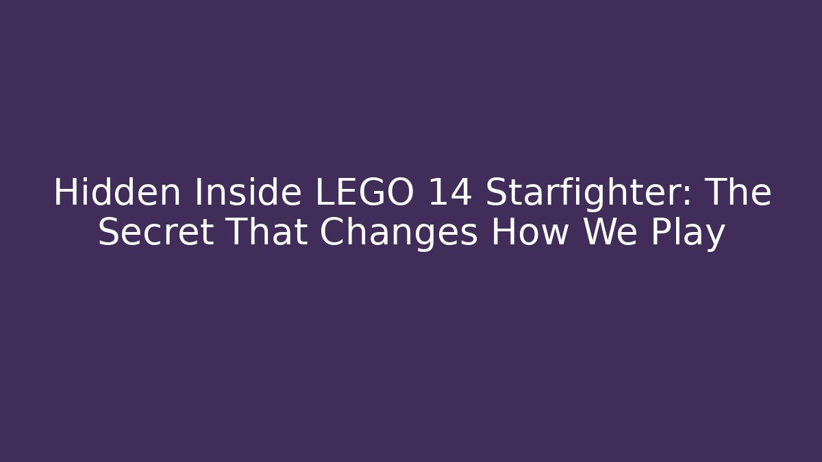 Hidden Inside LEGO 14 Starfighter: The Secret That Changes How We Play